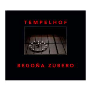 Tempelhof, Begoña Zubero, Libros EST_ART Space, Alcobendas, Madrid