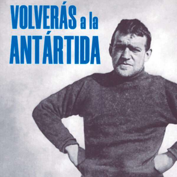 Volverás a la Antártida, Paco Gómez, Libros EST_ART Space, Alcobendas, Madrid