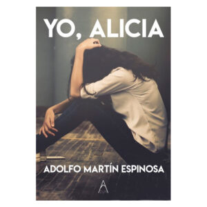 Yo, Alicia, Adolfo Martín Espinosa, Libros EST_ART Space, Alcobendas, Madrid